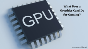 what does a graphics card do for gaming