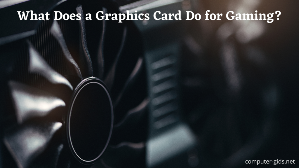 what does a graphics card do for gaming