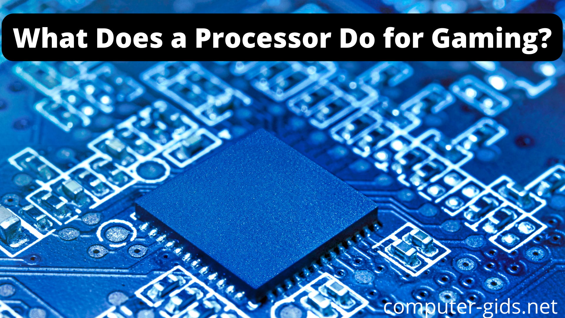 What Does a Processor Do for Gaming