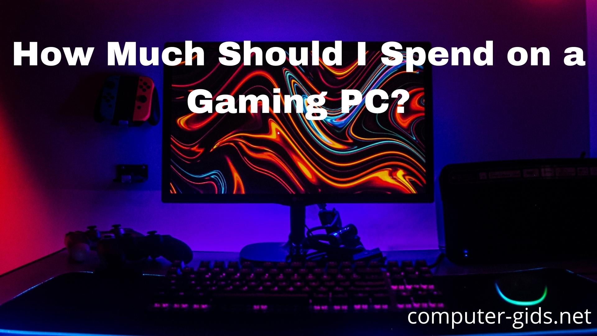 How Much Should I Spend on a Gaming PC