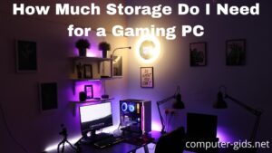 How Much Storage do I Need for a Gaming PC
