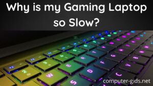 Why is my Gaming Laptop so Slow